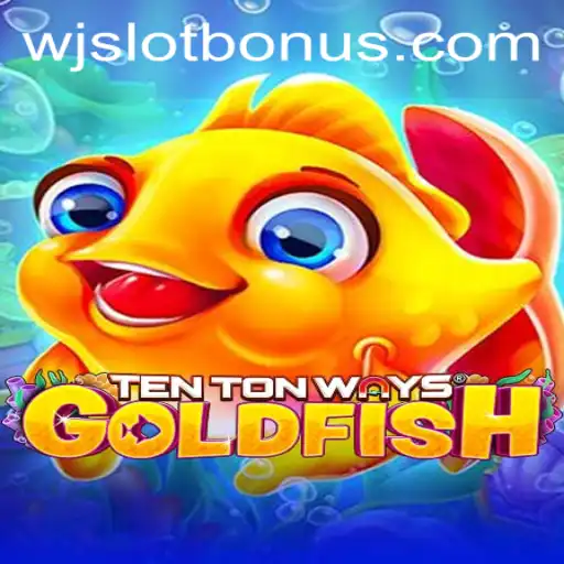 TenTonWaysGoldfish: A Riveting Dive into Innovative Gaming with WJSLOT